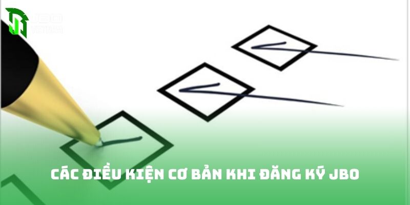 Các điều kiện cơ bản khi đăng ký JBO