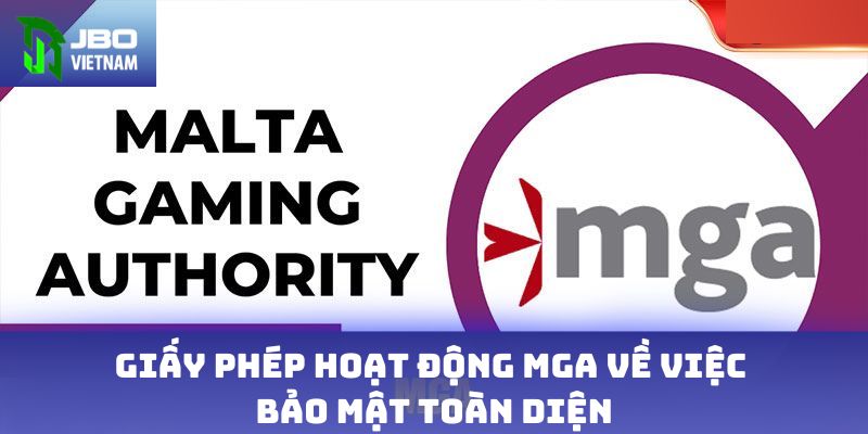 Giấy phép hoạt động MGA về việc bảo mật toàn diện