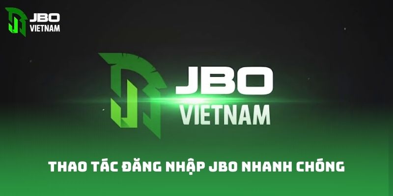 Thao tác đăng nhập JBO nhanh chóng