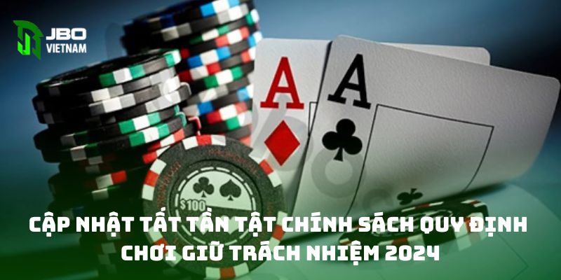 Cập nhật tất tần tật chính sách quy định chơi giữ trách nhiệm 2024