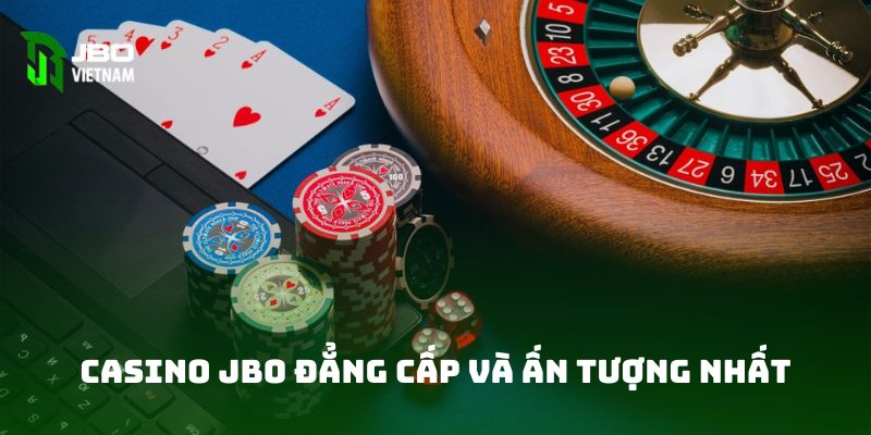 Casino JBO đẳng cấp và ấn tượng nhất 