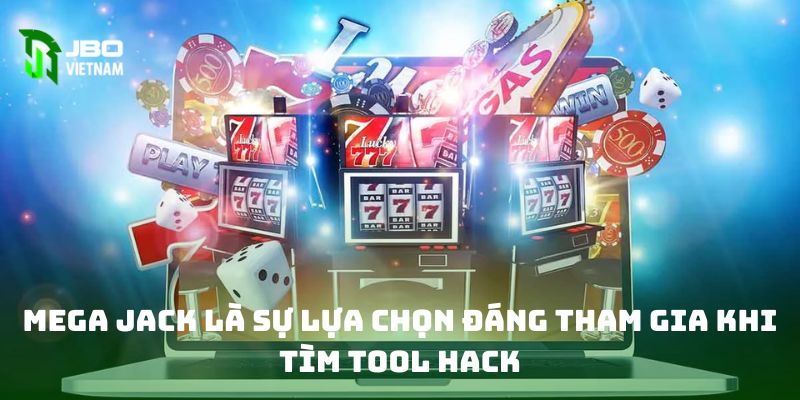 Mega Jack là sự lựa chọn đáng tham gia khi tìm tool hack 