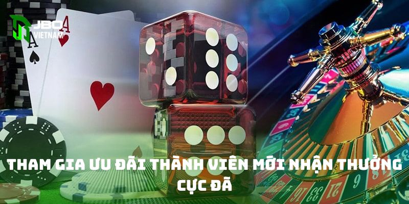 Tham gia ưu đãi thành viên mới nhận thưởng cực đã