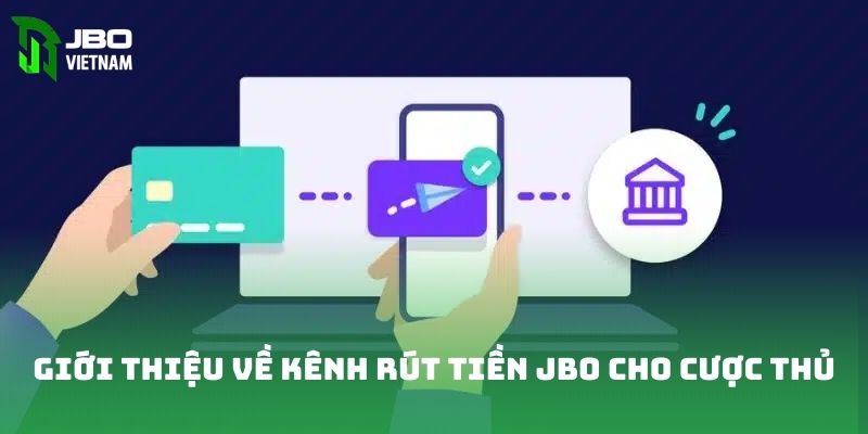 Giới thiệu về kênh rút tiền JBO cho cược thủ